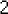 2