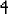 4